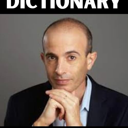 HARARI DICTIONARY. Key Concepts, Ideas, and Narratives