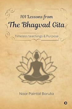 Paperback 101 Lessons from The Bhagvad Gita: Timeless Teachings & Purpose Book
