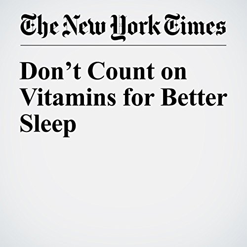 Don&rsquo;t Count on Vitamins for Better Sleep cover art