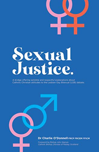 Sexual Justice: A bridge offering sensible and respectful explanations about Catholic Christian attitudes to the Lesbian Gay Bisexual (LGB) debate.