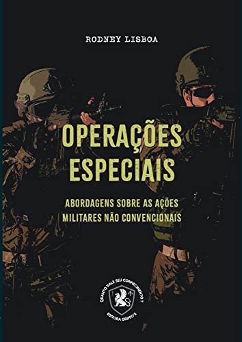 OPERAÇÕES ESPECIAIS - ABORDAGENS SOBRE AS AÇÕES MILITARES NÃO CONVENCIONAIS