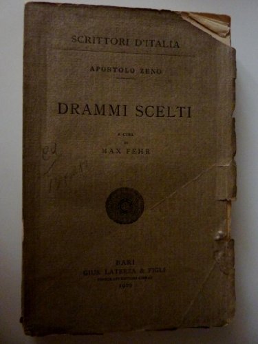 SCRITTORI D' ITALIA - APOSTOLO ZENO DRAMMI SCELTI A Cura di Max Fehr