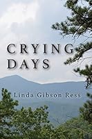 Crying Days: A Novel of Love, Loss, and Resilience. 0692376135 Book Cover