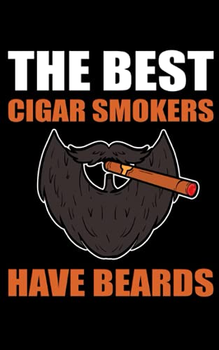 The Best Cigar Smokers Have Beards: 129 Pages Planner Monthlytodolist For Cigars In Format 5X8 #TOP15