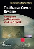 The Martian Climate Revisited: Atmosphere and Environment of a Desert Planet (Springer Praxis Books)