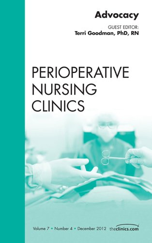 Advocacy, An Issue of Perioperative Nursing Clinics (The Clinics: Nursing Book 7) (Volume 7-4)