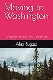 Moving to Washington: Your guide to relocating to the Evergreen State (USA Moving Guides)
