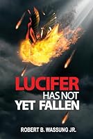 Lucifer Has Not Yet Fallen B0FRGKH69W Book Cover