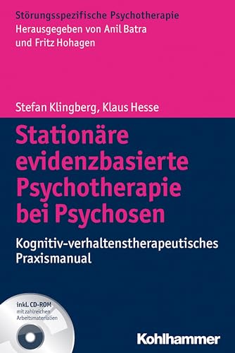 Stationäre evidenzbasierte Psychotherapie bei Psychosen: Kognitiv-verhaltenstherapeutisches Praxismanual (Storungsspezifische Psychotherapie) (German Edition)