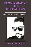 From Karaoke to the Platters: How I Did It - How You Can Too 1521488215 Book Cover