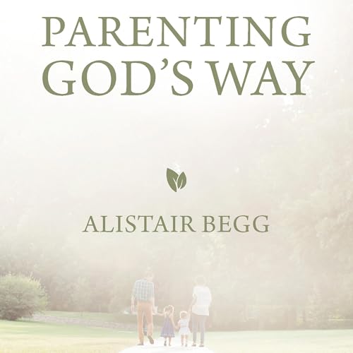 Parenting God's Way by Alistair Begg episode artwork