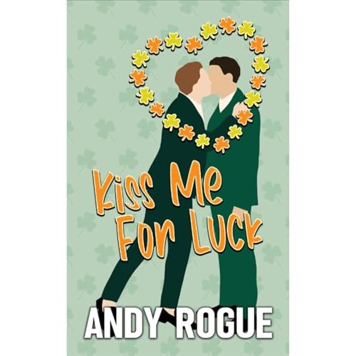 Kiss Me for Luck Audiolibro Por Andy Rogue arte de portada
