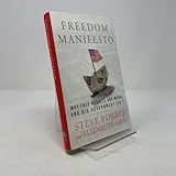 Freedom Manifesto: Why Free Markets Are Moral and Big Government Isn't