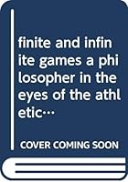 Finite and infinite games: a philosopher in the eyes of the athletics world. 7121215691 Book Cover