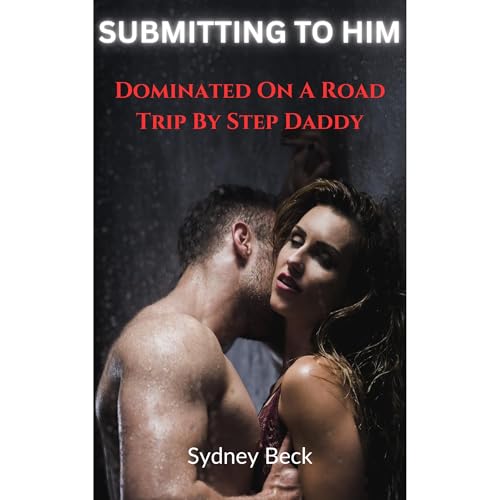 Submitting to Him: Dominated On A Road Trip By Step Daddy by Sydney Beck episode artwork