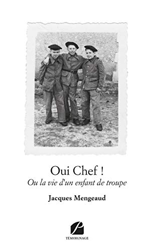 Télécharger Oui Chef !: Ou la vie d'un enfant de troupe (MEMOIRES, TEMOIGNAGES) Livre eBook France