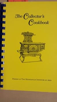 The Collector's Cookbook {From the Friends of the Minneapolis Institute of Arts, Minneapolis, Minnesota}