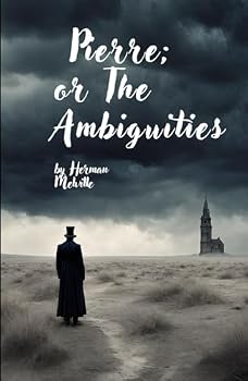 Hardcover Pierre; or The Ambiguities: A gothic fiction novel Book