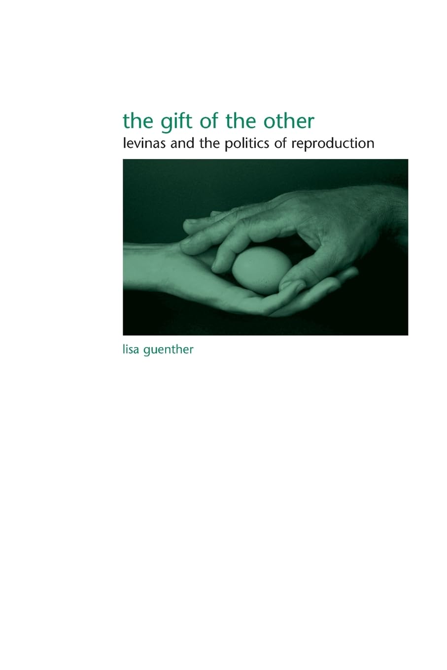 The Gift of the Other: Levinas And the Politics of Reproduction (Suny Series in Gender Theory)