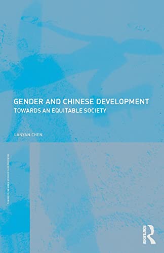 Gender and Chinese Development: Towards an Equitable Society (Routledge IAFFE Advances in Feminist Economics)