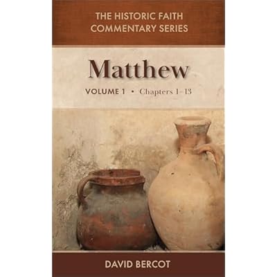 The Historic Faith Commentary Series - Matthew Vol 1 - Chapters 1 -13