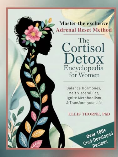 The Cortisol Detox Encyclopedia for Women: Master The Adrenal Res...