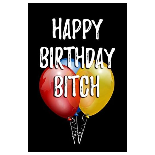 Happy Birthday Bitch: Blank Lined Journal