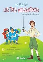Ya sé leer Los tres mosqueteros (Castellano - A PARTIR DE 6 AÑOS - LIBROS DIDÁCTICOS)