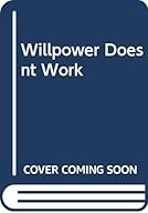 Willpower Doesn't Work cover