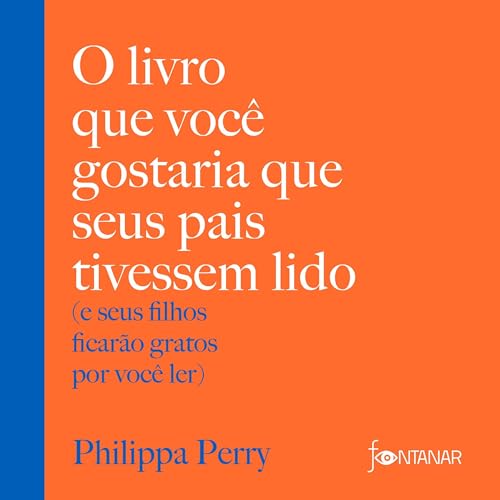 O livro que você gostaria que seus pais tivessem lido: (e seus fi...