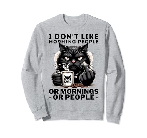 Divertida camiseta de gato y café: I Don't Like Morning People Sudadera