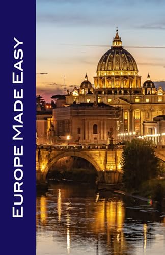 Europe Made Easy: The Top Sights of Amsterdam, Barcelona, Berlin, Florence, Lisbon, London, Madrid, Paris, Rome, and Venice