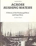 ACROSS RUSHING WATERS-a history of the Washougal River and Cape Horn