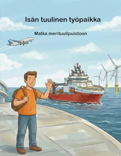 Isän tuulinen työpaikka: Matka merituulipuistoon (The Daddy's Workplace Collection) (Finnish Edition)