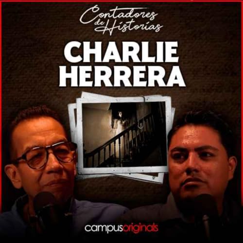 26 a&ntilde;os perseguido por un demonio | Contadores de Historias con Charlie Herrera