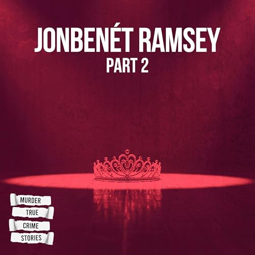 UNSOLVED: JonBenét Ramsey 2 Podcast Por arte de portada