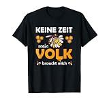 Keine Zeit mein Volk braucht mich Bienen Honig Imkerei Biene T-Shirt