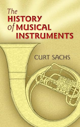 The History of Musical Instruments (Dover Books On Music: Instruments)