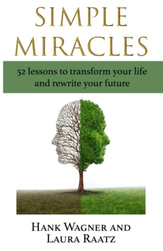 Simple Miracles: 52 Lessons to Transform Your Life and Rewrite Your Future