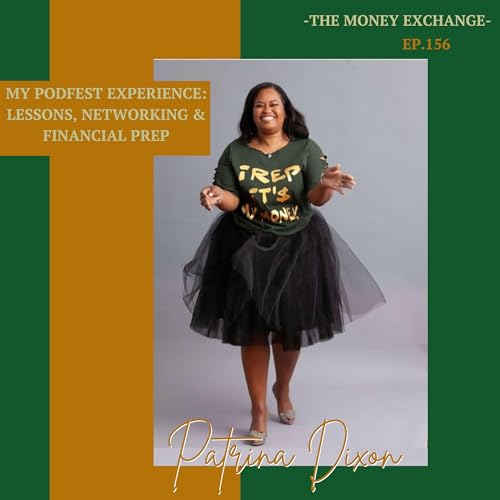 My Podfest Experience: Lessons, Networking & Financial Prep - Eps. 156