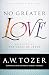 No Greater Love: Experiencing the Heart of Jesus through the Gospel of John