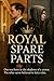 Royal Spare Parts: One was born in the shadows of a crown. The other never believed in fairy tales. (The Hidden Crown Series)