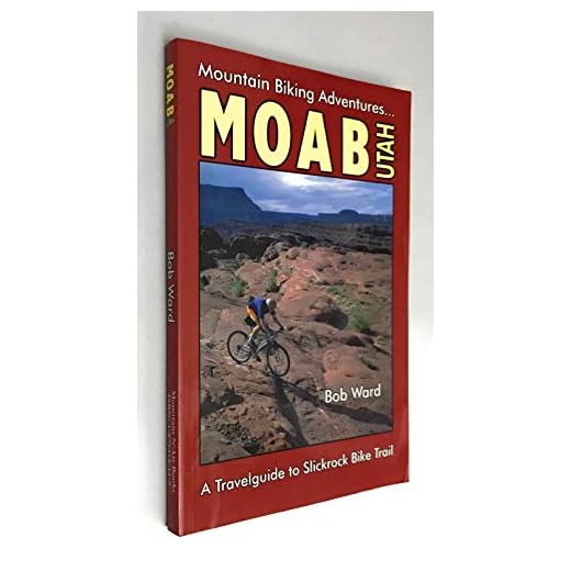 Moab, Utah: A Travelguide to Slickrock Bike Trail and Mountain Biking Adventures