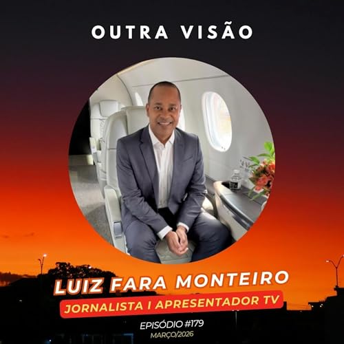 Luiz Fara Monteiro: R&aacute;dio, Televis&atilde;o, Jornalismo e a Paix&atilde;o pela Avia&ccedil;&atilde;o