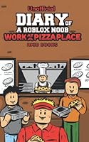 Diary of a Roblox Noob: Work at a Pizza Place B092XPVM5N Book Cover