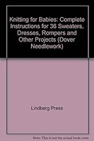 Knitting for Babies: From the Archives of the Lindberg Press : Complete Instructions for 36 Sweaters, Dresses, Rompers, and Other Projects (Dover) 0486239535 Book Cover