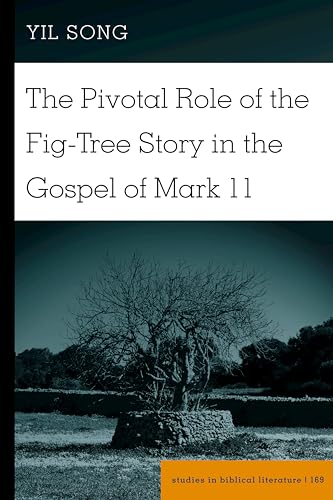 The Pivotal Role of the Fig-Tree Story in the Gospel