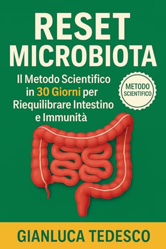 RESET MICROBIOTA: Il metodo scientifico in 30 giorni per riequilibrare l'intestino, potenziare l'immunità e ritrovare energia (anche se hai provato di tutto)