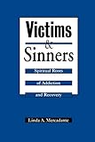 Victims and Sinners: Spiritual Roots of Addiction and Recovery