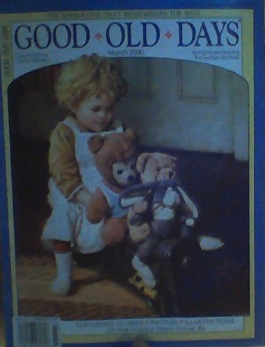 Country Doctor / Our First Kitchen / Spring Housecleening / The Graham Brothers / Teena & Mr. Goosebite / Grandpa Was a Pillar / Aunt Zora's Pump Organ (Good Old Days, Volume 37, Number 3, March 2000)